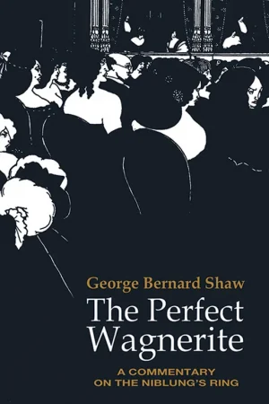 Fresh Stock The Perfect Wagnerite by George Bernard Shaw