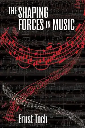 Toch The Shaping Forces in Music Crafted