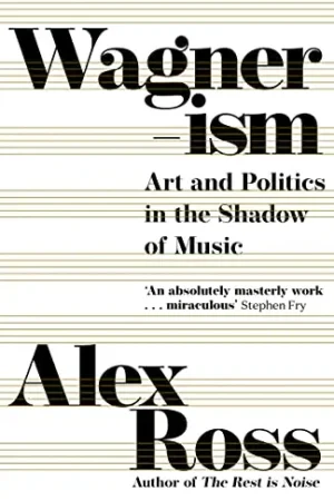 Clearance: Wagnerism: Art & Politics in the Shadow of Music Hot Picks