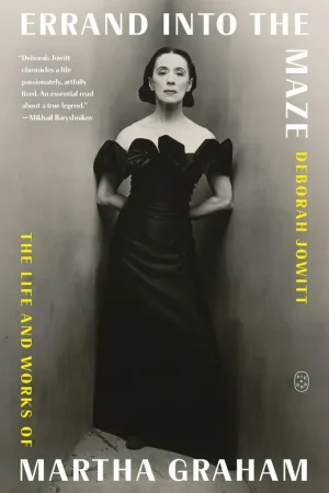 Viral Errand into the Maze: The Life and Works of Martha Graham