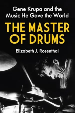 The Master of Drums Gene Krupa and the Music He Gave the World Super Sale