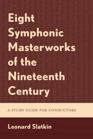 Clearance Eight Symphonic Masterworks of the Nineteenth Century A Study Guide for Conductors