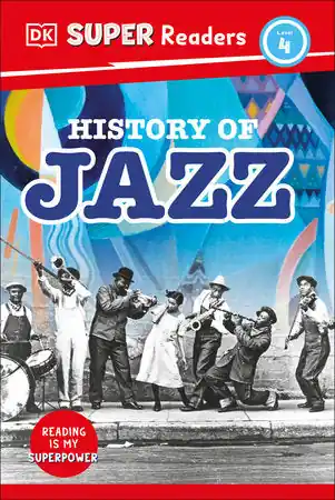 DK Super Readers Level 4 History of Jazz Latest