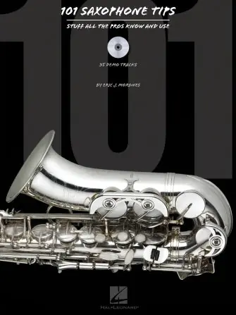Don’t Miss Out One Hundred and One Saxophone Tips