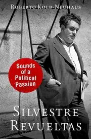 Silvestre Revueltas Sounds of a Political Passion Low Price