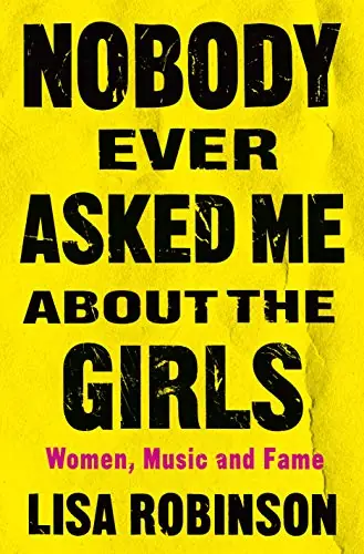 Clearance: Nobody Ever Asked Me About the Girls: Women, Music and Fame Warranty Included