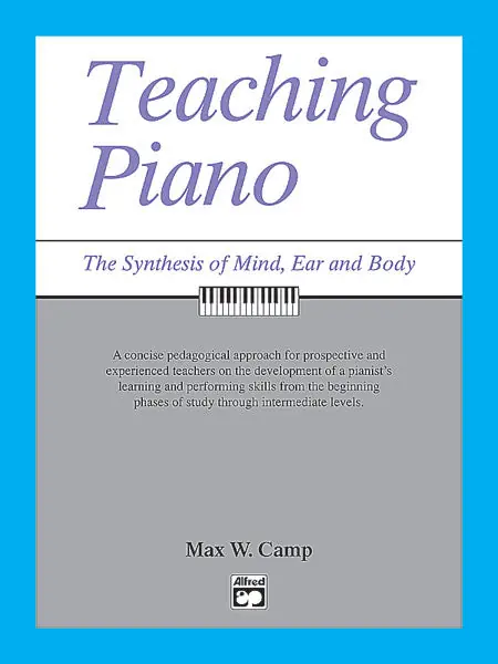 Teaching Piano: The Synthesis of Mind, Ear and Body Free Shipping