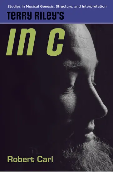 Terry Riley's In C: Studies in Musical Genesis, Structure, and Interpretation Premium