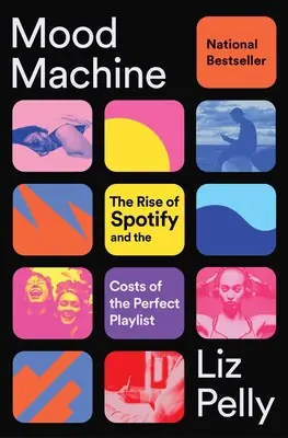 Mood Machine The Rise of Spotify and the Costs of the Perfect Playlist Grab Now