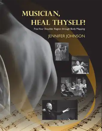 Get Yours Musician, Heal Thyself!: Free Your Shoulder Region through Body Mapping