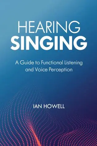 Last Chance Hearing Singing A Guide to Functional Listening and Voice Perception