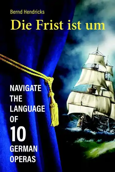 Die Frist ist um: Navigate the Language of 10 German Operas Same Day Shipping