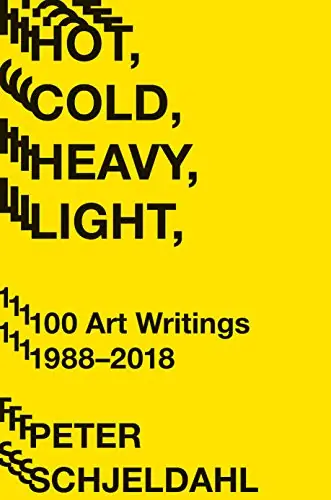 Hassle-Free Returns Clearance: Hot, Cold, Heavy, Light: 100 Art Writings, 1988-2018