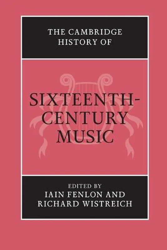 Modern The Cambridge History of Sixteenth-Century Music (Cambridge History of Music)