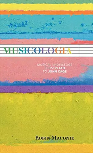 Exclusive Musicologia: Musical Knowledge from Plato to John Cage
