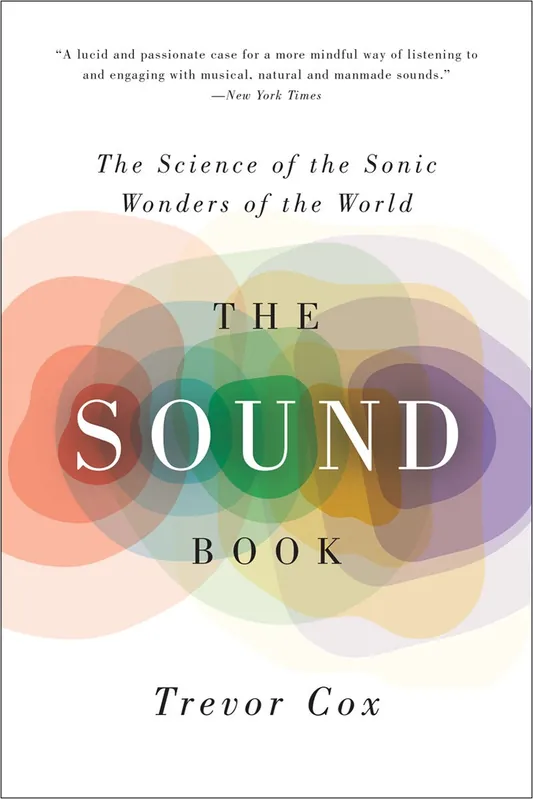 The Sound Book: The Science of the Sonic Wonders of the World Editor’s Pick