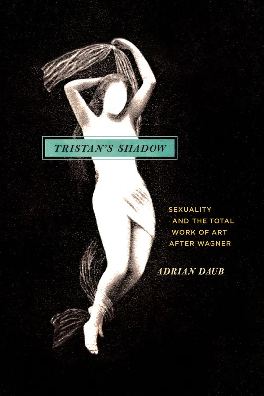 Clearance: Tristan’s Shadow: Sexuality and the Total Work of Art After Wagner Discount