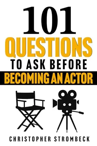 Super Sale 101 Questions to Ask Before Becoming an Actor: A Practical Guide for Aspiring Actors in Film, Television, and Theater