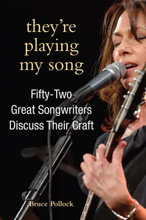 New Release They're Playing My Song Fifty-Two Great Songwriters Discuss Their Craft