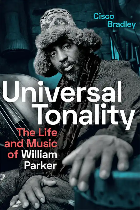 Universal Tonality: The Life and Music of William Parker Must Have