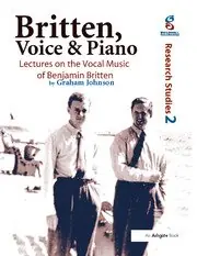 Britten, Voice and Piano Lectures on the Vocal Music of Benjamin Britten Direct From Factory