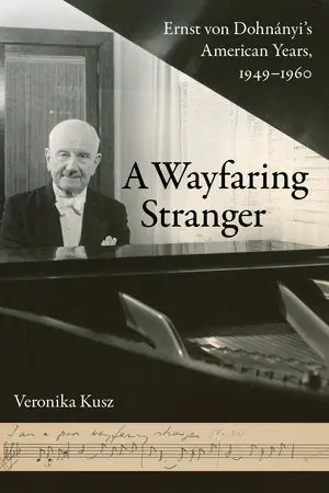 New Arrival A Wayfaring Stranger Ernst von Dohnányi's American Years, 1949-1960