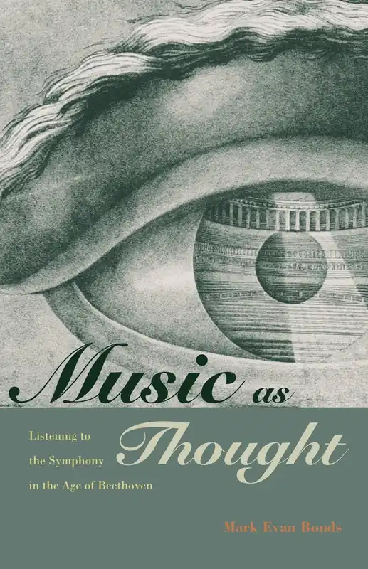 Music as Thought: Listening to the Symphony in the Age of Beethoven Premium