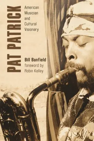 Big Sale Pat Patrick: American Musician and Cultural Visionary