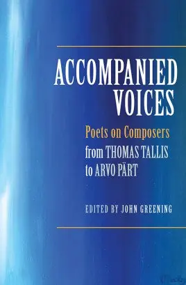 Big Sale Accompanied Voices: Poets on Composers: From Thomas Tallis to Arvo Pärt