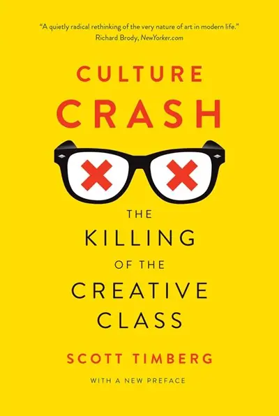 Culture Crash: The Killing of the Creative Class Must Have