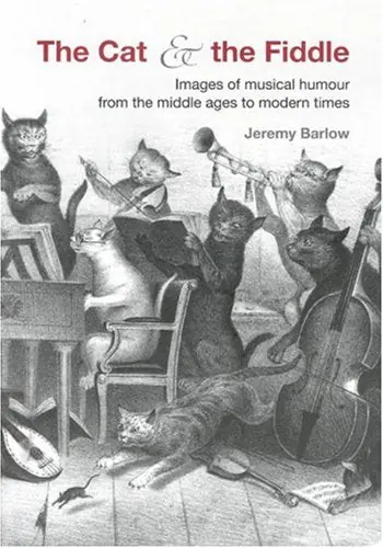 The Cat and the Fiddle: Images of Musical Humour from the Middle Ages to Modern Times Direct From Factory