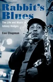 New Release Rabbit's Blues - The Life and Music of Johnny Hodges