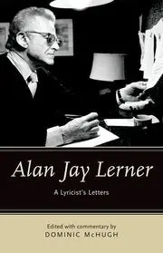 Direct From Factory Alan Jay Lerner: A Lyricist's Letters