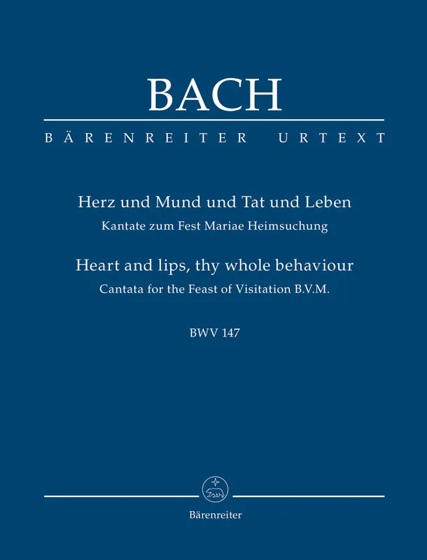 Don’t Miss Out Bach Heart and lips, thy whole behaviour BWV 147 -Cantata for the Feast of Visitation B. V. M.-Study Score