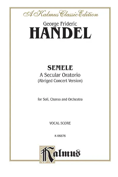 In Demand Handel Semele A Secular Oratorio (Abridged Concert Version)
