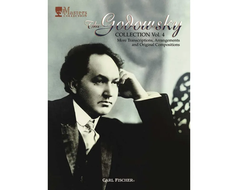 Must Have Godowsky Collection, Volume 4 More Transcriptions, Arrangements, and Original Compositions
