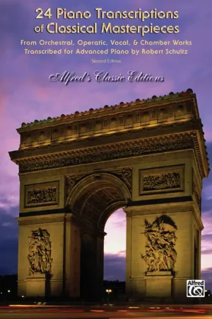 24 Piano Transcriptions of Classical Masterpieces, 2nd Edition Premium