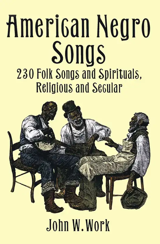 American Negro Songs: 230 Folk Songs and Spirituals, Religious and Secular Today Only