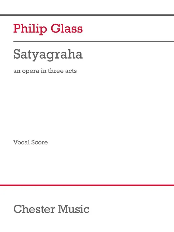 New Arrival Glass: Satyagraha Opera in Three Acts Vocal Score
