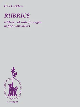 Locklair Rubrics: A Liturgical Suite for Organ in Five Movements In Demand