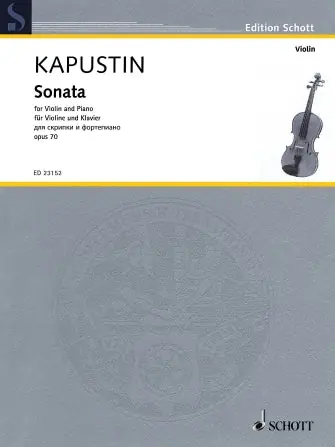 Crafted Kapustin: Sonata, Op. 70 for Violin and Piano