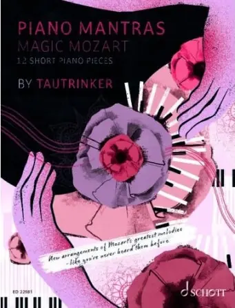 Latest Tautrinker: Piano Mantras: Magic Mozart 12 Short Piano Pieces